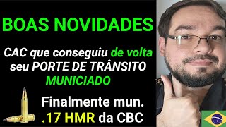 BOAS NOVIDADES! CAC que Conseguiu seu Porte de Trânsito MUNICIADO de volta e .17 HMR BR em breve!