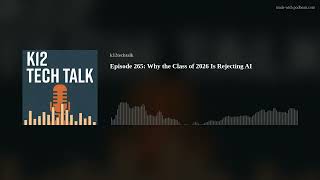 Episode 265 - Why the Class of 2026 Is Rejecting AI