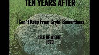 Ten Years After - I Can't Keep From Cryin' Somertimes