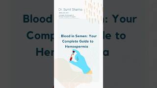 Blood in Semen | Hemospermia | Dr. Sumit Sharma Urologist #menshealth #urology #urologist #youtube