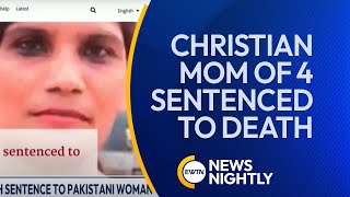 Christian Mom of 4 Sentenced to Death in Pakistan for Blasphemy | EWTN News Nightly