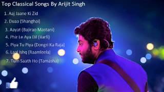 Arijit Singh's Most heart touching 2017 classical songs