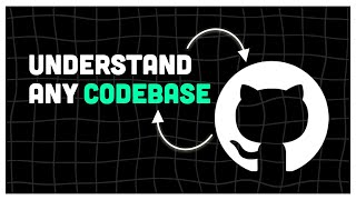 How to understand any GitHub codebase...