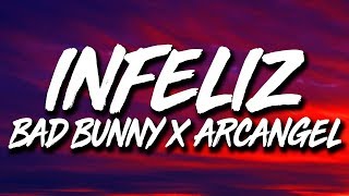 Arcangel Ft. Bad Bunny - Infeliz (Letra)