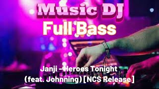 Music DJ - Janji - Heroes Tonight (feat. Johnning)
