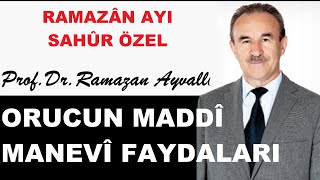 Orucun maddi ve manevi faydaları | Prof.Dr. Ramazan Ayvallı