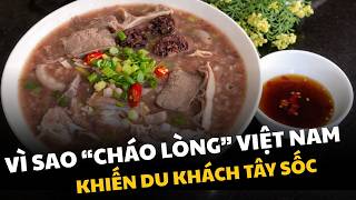 Vì Sao Cháo Lòng Việt Nam Lại Là “CÚ SỐC ẨM THỰC” Với Du Khách?