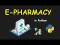 I CREATE E-PHARMACY USING PYTHON && LEARN PYTHON BY BUILDING SIMPLE PROJECTS