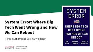 System Error: Where Big Tech Went Wrong and How We Can Reboot with Mehran Sahami & Jeremy Weinstein