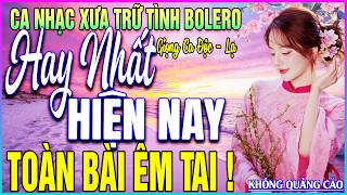 LK 170 Bài Ca Nhạc Trữ Tình BOLERO MỚI NHẤT 2026➤TOÀN BÀI ÊM TAI - HAY NHẤT HIỆN NAY