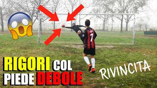 [RIVINCITA!!!] RIGORI COL PIEDE DEBOLE CHALLENGE feat STEVE