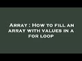 Array : How to fill an array with values in a for loop