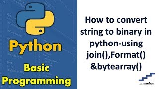 How to convert string to binary in python-using join(),Format() &bytearray()