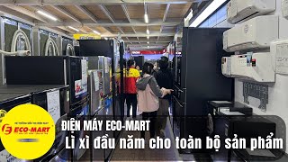 SẮM TIVI TỦ LẠNH MÁY GIẶT NHẬN NGAY LÌ XÌ ĐẦU NĂM TẠI ECO-MART