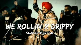 We Rollin x Drippy _-_ Sidhu Moose wala & Shubh || Slowed x Reverb || New Punjabi Song 2024 || Lofi