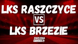 A KLASA: LKS Raszczyce 🆚️ LKS Brzezie (bramki)