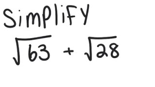 Radicals: Simplify √(63) + √(28)