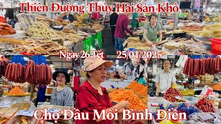 Thiên Đường Thủy Hải Sản Khô Ngày 26 Tết Sáng Thứ 7 - 25/01/2025 | Chợ Đầu Mối Bình Điền