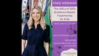 The ABCs of EBTs (Evidence-Based Treatments) for Kids