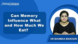 Can Memory Influence What and How Much We Eat?