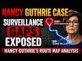 Surveillance Gaps Exposed: Nancy Guthrie's Route Map Analysis