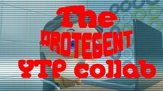 The Protegent YTP Collab - [awildmew]