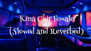 Kina Chir (Noor Chahal) Slowed and Reverbed (Lo-Fi Remake)