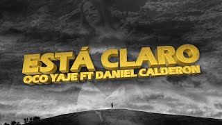 Oco Yaje Ft Daniel Calderon - Está Claro