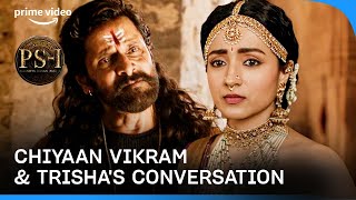 Ponniyin Selvan Part 1 - 'She Has Continued To Haunt Me' | Chiyaan Vikram, Trisha |Prime Video India
