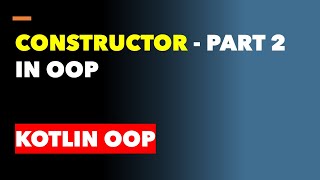 Constructor - Part 2 in OOP #kotlin #freelessons