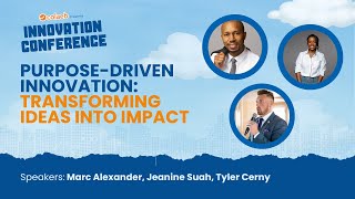 Purpose-Driven Innovation: Transforming Ideas Into Impact with Tyler Cerny, Jeanine Suah, and Marc