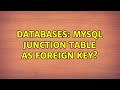 Databases: MySQL Junction Table as Foreign Key? (2 Solutions!!)