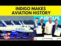 Indigo To Buy A320 Family Aircrafts From Airbus In Largest Aircraft Purchase Deal | English News