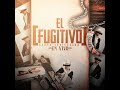 el fugitivo en vivo