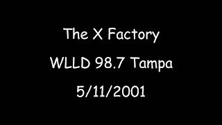 The X Factory  WLLD 98.7 Tampa  5/11/2001  DJ Rose