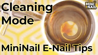 Cleaning Mode | MiniNail E-Nail Tips