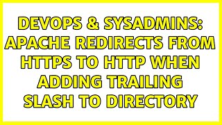 DevOps & SysAdmins: Apache redirects from HTTPS to HTTP when adding trailing slash to directory