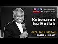 Kebenaran Itu Mutlak - Cuplikan Khotbah Pendeta Bigman Sirait