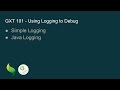 GXT 101 - Using Logging to Debug