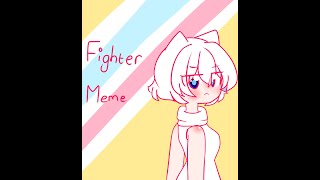 Fighter // Animation Meme