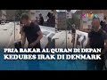 SAMBIL LIVE! Pria Denmark Kembali Bakar Al Quran di Depan Kedubes Irak