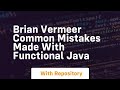 Brian vermeer common mistakes made with functional java
