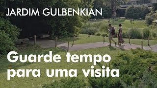 Jardim Gulbenkian: guarde tempo para uma visita