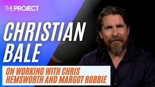 Christian Bale: Actor Christian Bale On Working With Australians Chris Hemsworth And Margot Robbie