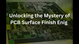 Unlocking the Mystery of PCB Surface Finish Enig