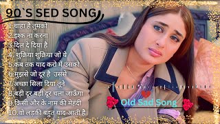 90`S SAD SONG..HITD ||.KUMAR SANU OLD SONG ||HINDI Sad Songs||JUKEBOX||Sad Songs Romantic ||#sadsong