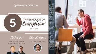 RL 444: The 5 Thresholds of Evangelism (with Doug Schaupp) - Part 1