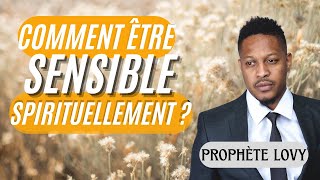 ✨ LA CLÉ POUR DEVENIR SENSIBLE SPIRITUELLEMENT ! ✨ PROPHÈTE LOVY L. ELIAS en Français