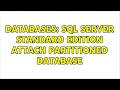 Databases: SQL Server Standard edition attach partitioned database (3 Solutions!!)