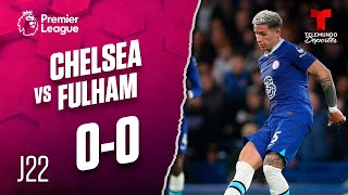 Highlights & Goals: Chelsea vs. Fulham 0-0 | Premier League | Telemundo Deportes